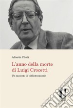 L’anno della morte di Luigi CrocettiUn racconto di biblioteconomia. E-book. Formato EPUB