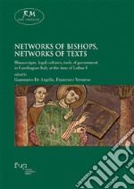 Networks of bishops, networks of textsManuscripts, legal cultures, tools of government in Carolingian Italy at the time of Lothar I. E-book. Formato EPUB ebook