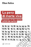 La pena di morte viva: Ergastolo, 41 bis e diritto penale del nemico. E-book. Formato EPUB ebook