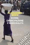Donne, emancipazione e marginalità: Antropologia della schiavitù e della dipendenza in Ghana. E-book. Formato EPUB ebook