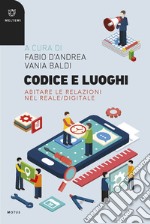 Codice e luoghi: Abitare le relazioni nel reale/digitale. E-book. Formato EPUB ebook