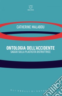 Ontologia dell’accidente: Saggio sulla plasticità distruttrice. E-book. Formato EPUB ebook di Catherine Malabou