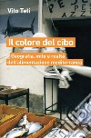 Il colore del cibo: Geografia, mito e realtà dell’alimentazione mediterranea. E-book. Formato EPUB ebook