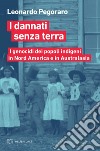 I dannati senza terra: I genocidi dei popoli indigeni in Nord America e in Australasia. E-book. Formato EPUB ebook