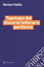 Topologia del discorso letterario periferico. E-book. Formato EPUB ebook