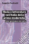 Moda e letteratura nell’Italia della prima modernità: Dalla sprezzatura alla satira. E-book. Formato EPUB ebook