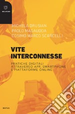 Vite interconnesse: Pratiche digitali attraverso app, smartphone e piattaforme online. E-book. Formato EPUB