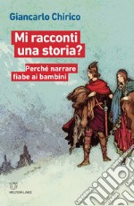 Mi racconti una storia?: Perché narrare fiabe ai bambini. E-book. Formato EPUB ebook