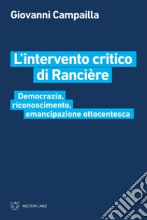 L’intervento critico di Rancière: Democrazia, riconoscimento, emancipazione ottocentesca. E-book. Formato EPUB ebook di Giovanni Campailla