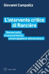 L’intervento critico di Rancière: Democrazia, riconoscimento, emancipazione ottocentesca. E-book. Formato EPUB ebook di Giovanni Campailla
