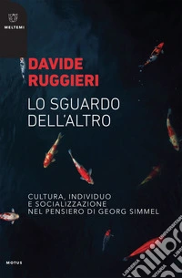 Lo sguardo dell’altro: Cultura, individuo e socializzazione nel pensiero di Georg Simmel. E-book. Formato EPUB ebook