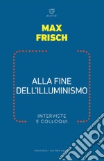 Alla fine dell’Illuminismo: Interviste e colloqui. E-book. Formato EPUB ebook