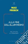 Alla fine dell’Illuminismo: Interviste e colloqui. E-book. Formato EPUB ebook di Max Frisch