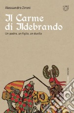 Il Carme di Ildebrando: Un padre, un figlio, un duello. E-book. Formato EPUB ebook