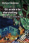 Gli arabi e lo storytelling: Dalle origini a Giulio Regeni. E-book. Formato EPUB ebook