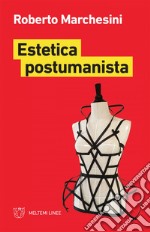 Estetica postumanista. E-book. Formato EPUB ebook