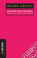 Evoluzione senza fondamenti: Soglie di un’età nuova. E-book. Formato EPUB ebook