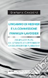 L’inganno di Mesmer e la commissione Franklin-Lavoisier: Come la scienza ha imparato ad affrontare le controversie pubbliche. E-book. Formato EPUB ebook