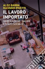 Il lavoro importato: Immigrazione, salari e Stato sociale. E-book. Formato EPUB