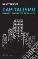 Capitalismo: Una conversazione con Rahel Jaeggi. E-book. Formato EPUB