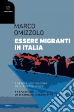 Essere migranti in Italia: Per una sociologia dell’accoglienza. E-book. Formato EPUB ebook