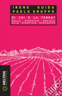 Di chi è la Terra?: Dalla giustizia sociale alla giustizia ecologica. E-book. Formato EPUB ebook di Irene Guida