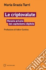 Le criptovalute: Monete private del capitalismo digitale. E-book. Formato EPUB ebook