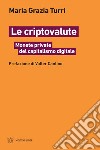 Le criptovalute: Monete private del capitalismo digitale. E-book. Formato EPUB ebook di Maria Grazia Turri