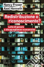 Redistribuzione o riconoscimento?: Lotte di genere e disuguaglianze economiche. E-book. Formato EPUB