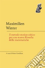 Il metodo storico-critico per una nuova filosofia delle matematiche. E-book. Formato EPUB ebook