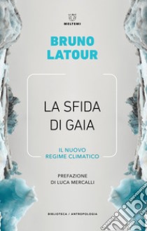 La sfida di Gaia. Il nuovo regime climatico ebook di Latour Bruno
