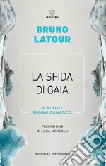 La sfida di Gaia. Il nuovo regime climatico ebook