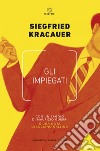 Gli impiegati. E-book. Formato EPUB ebook di Siegfried Kracauer