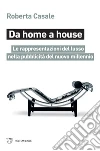 Da home a house: Le rappresentazioni del lusso nella pubblicità del nuovo millennio. E-book. Formato EPUB ebook di Roberta Casale