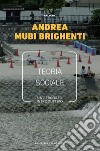 Teoria sociale: Un percorso introduttivo. E-book. Formato EPUB ebook di Andrea Mubi Brighenti