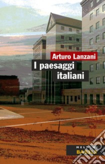 I paesaggi italiani. E-book. Formato EPUB ebook di Arturo Lanzani