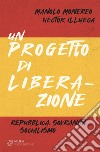 Un progetto di liberazione: Repubblica, sovranità, socialismo. E-book. Formato EPUB ebook