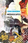 Mediascapes: Pratiche dell’immagine e antropologia culturale. E-book. Formato EPUB ebook di Ivan Bargna