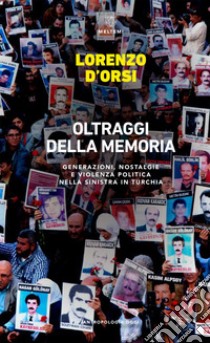 I nostri modi di raccontare la storia: Generazioni, nostalgie e violenza politica nella sinistra in turchia. E-book. Formato EPUB ebook di Lorenzo D’Orsi