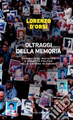 I nostri modi di raccontare la storia: Generazioni, nostalgie e violenza politica nella sinistra in turchia. E-book. Formato EPUB