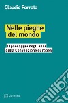 Nelle pieghe del mondo: Il paesaggio negli anni della Convenzione europea. E-book. Formato EPUB ebook di Claudio Ferrata