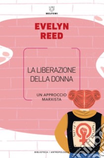 La liberazione della donna: Un approccio marxista. E-book. Formato EPUB ebook di Evelyn Reed