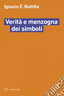 Verità e menzogna dei simboli. E-book. Formato EPUB ebook di Ignazio E. Buttitta