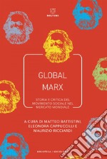 Global Marx: Storia e critica del movimento sociale nel mercato mondiale. E-book. Formato EPUB ebook