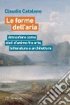 Le forme dell’aria: Atmosfere come stati d’animo fra arte, letteratura e architettura. E-book. Formato EPUB ebook di Claudio Catalano