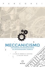 Meccanicismo: Riflessioni interdisciplinari su un paradigma teorico. E-book. Formato EPUB ebook