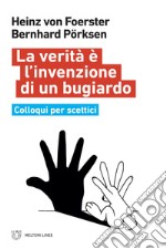 La verità è l’invenzione di un bugiardo: Colloqui per scettici. E-book. Formato EPUB