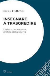 Insegnare a trasgredire: L’educazione come pratica della libertà. E-book. Formato EPUB ebook di bell hooks