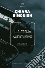 Il sistema audiovisivo: Tra estetica e complessità. E-book. Formato EPUB ebook