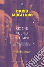 Ciò che mostra il tempo: Stelio Maria Martini e la visualizzazione della scrittura poetica. E-book. Formato EPUB